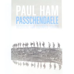 Passchendaele Requiem for Doomed Youth | by Paul Ham